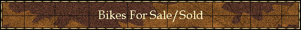 Bikes For Sale/Sold